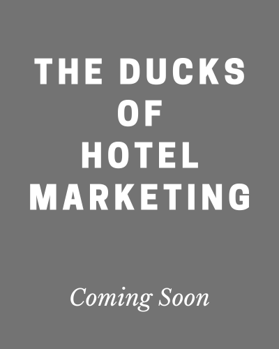 The Ducks of Hotel Marketing Coming Soon